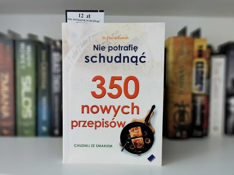Nie potrafię schudnąć 350 nowych przepisów - dr Dukan