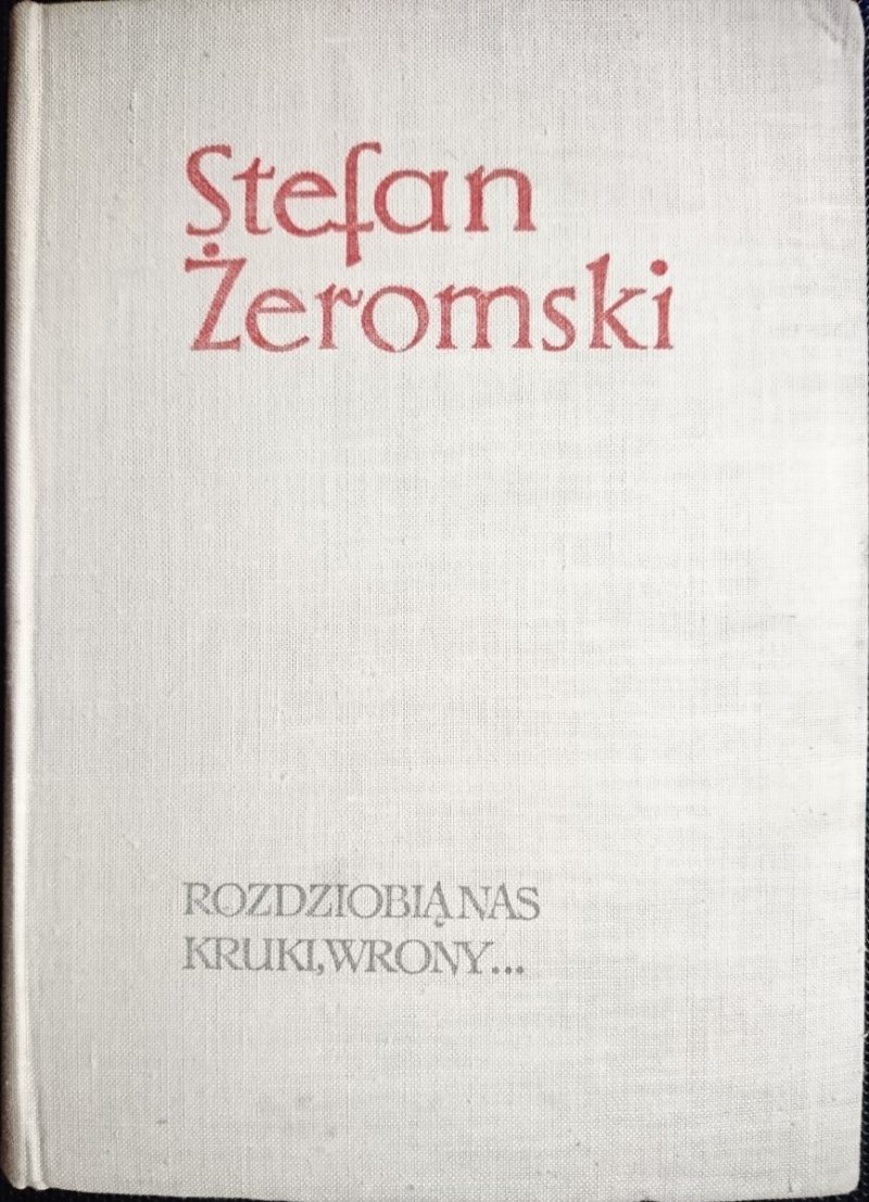 ROZDZIOBIĄ NAS KRUKI, WRONY... - Stefan Żeromski 