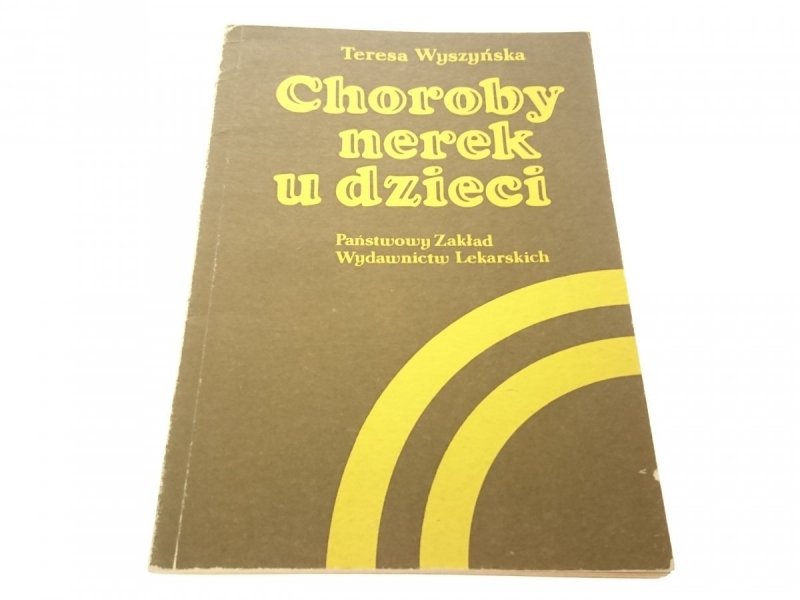 CHOROBY NEREK U DZIECI - Teresa Wyszyńska (1984)