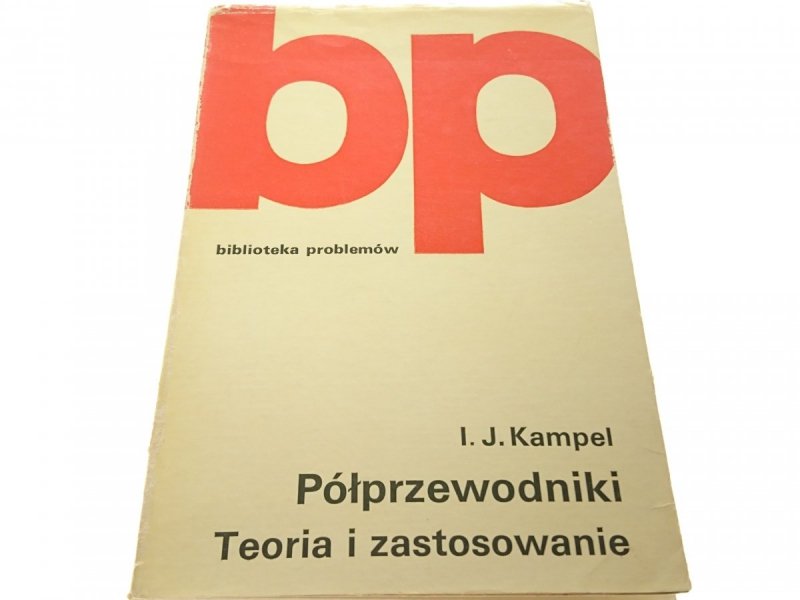 PÓŁPRZEWODNIKI TEORIA I ZASTOSOWANIE - Kampel 1974