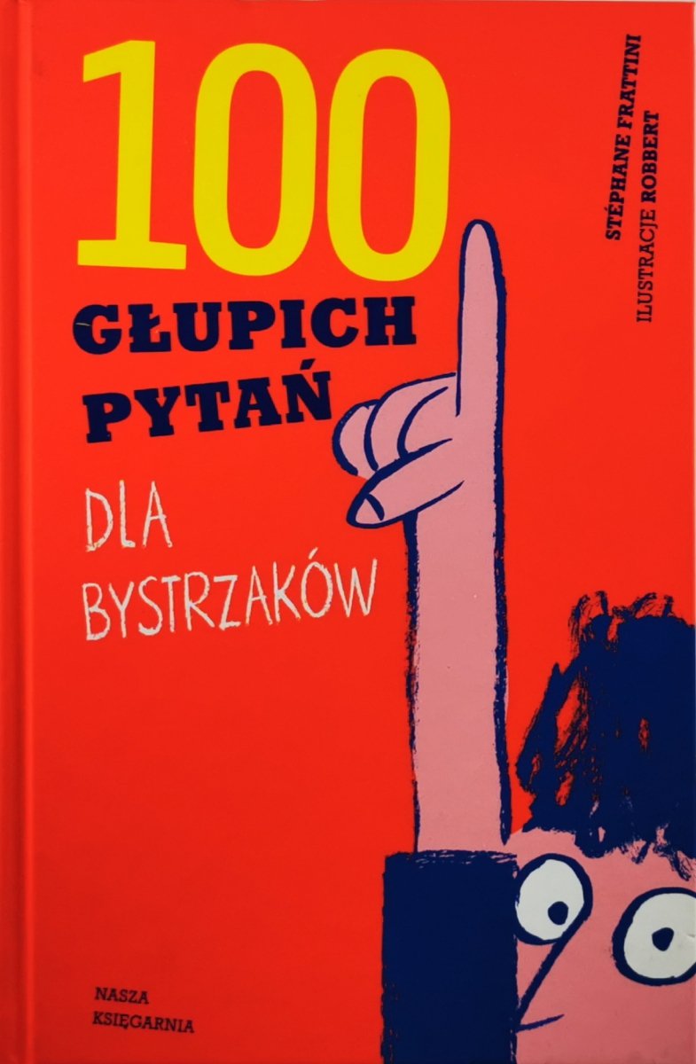 100 GŁUPICH PYTAŃ DLA BYSTRZAKÓW - Stephane Frattini