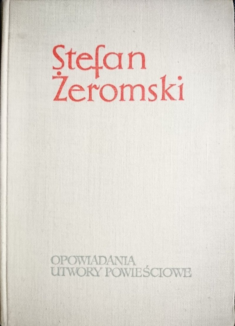 OPOWIADANIA, UTWORY POWIEŚCIOWE - Żeromski 1964