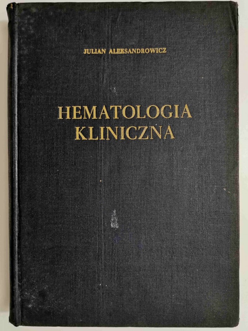 HEMATOLOGIA KLINICZNA - Julian Aleksandrowicz 1955