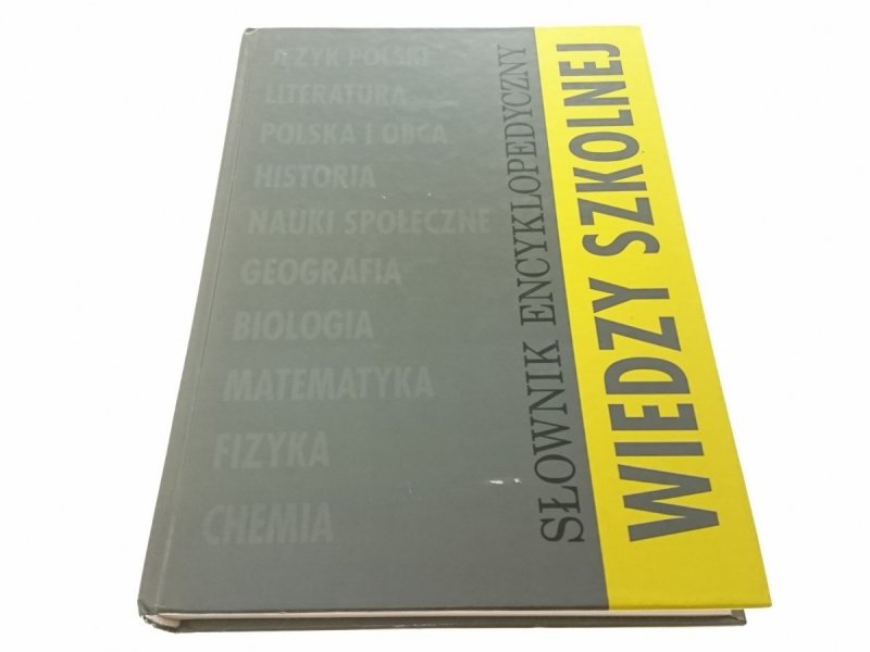 SŁOWNIK ENCYKLOPEDYCZNY WIEDZY SZKOLNEJ 1995