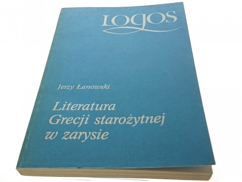 LITERATURA GRECJI STAROŻYTNEJ W ZARYSIE - Łanowski