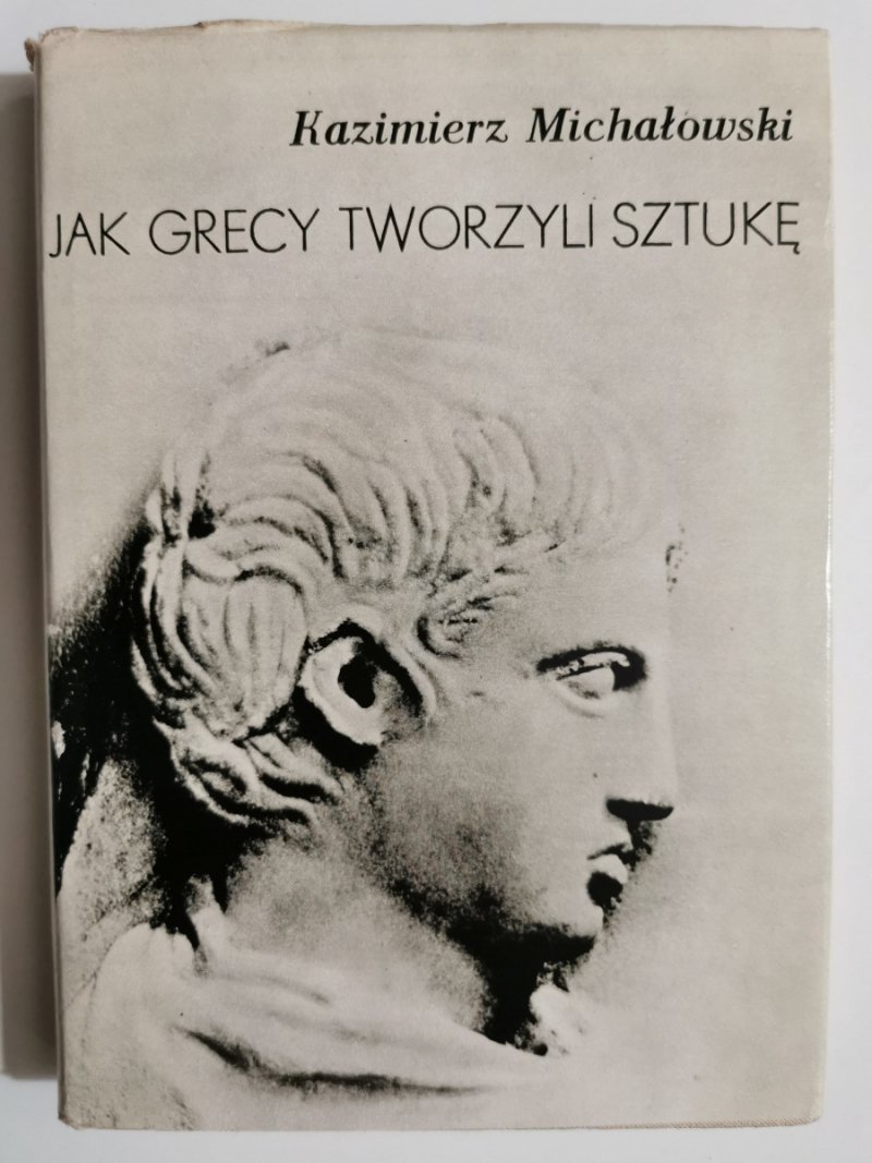 JAK GRECY TWORZYLI SZTUKĘ - Kazimierz Michałowski