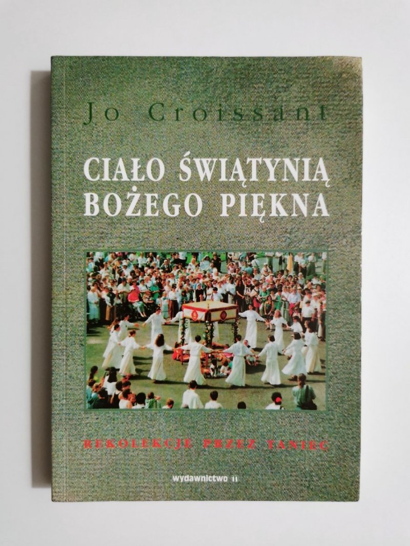 CIAŁO ŚWIĄTYNIĄ BOŻEGO PIĘKNA - Jo Croissant 