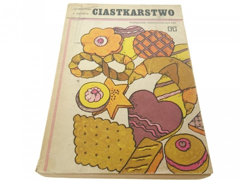 CIASTKARSTWO. PODRĘCZNIK TECHNOLOGII Dojutrek 1985