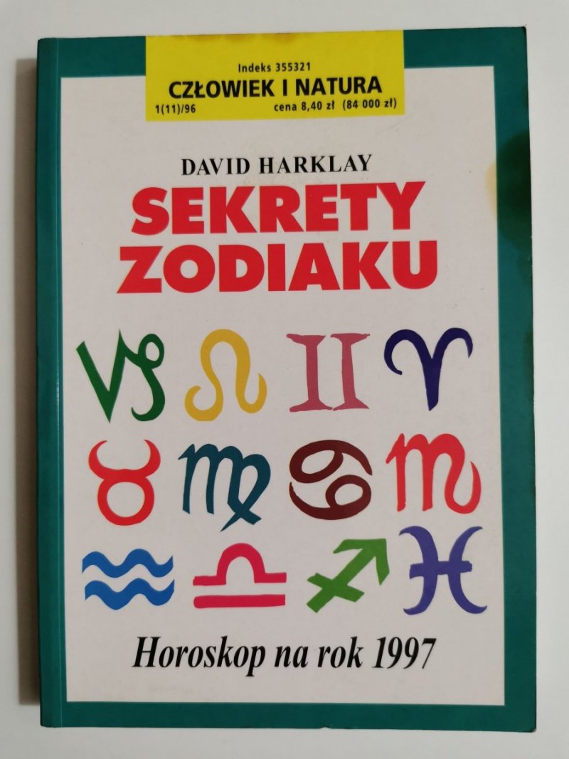 SEKRETY ZODIAKU. HOROSKOP NA ROK 1997 - David Harklay 1996