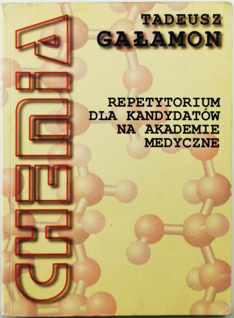 CHEMIA. REPETYTORIUM DLA KANDYDATÓW NA AKADEMIE MEDYCZNE - Tadeusz Gałamon