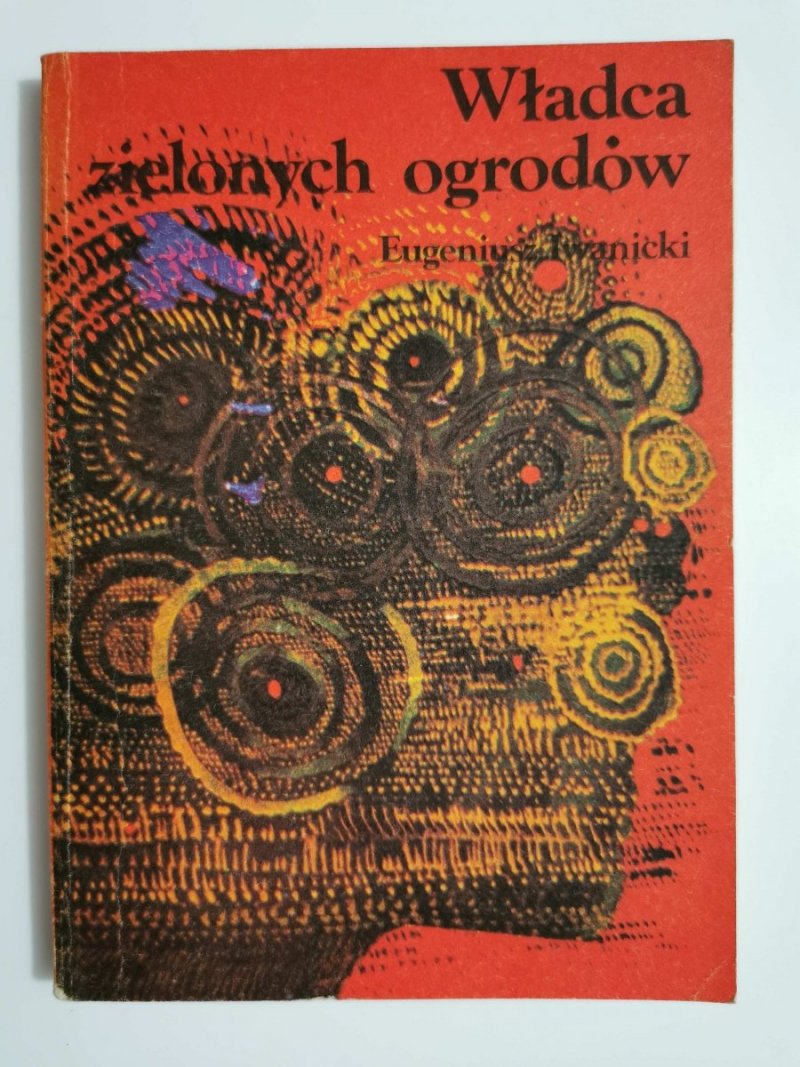 WŁADCA ZIELONYCH OGRODÓW - Eugeniusz Iwanicki 1984