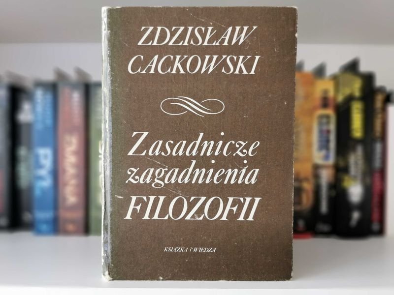 Zasadnicze zagadnienia Filozofii - Zdzisław Cackowski