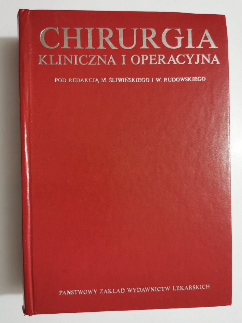 CHIRURGIA KLINICZNA I OPERACYJNA TOM II red. M. Śliwiński, W. Rudowski 