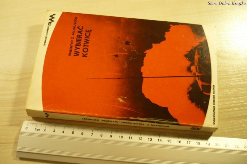 WYBIERAĆ KOTWICĘ - Walentyn Z. Milenuszkin (1976)