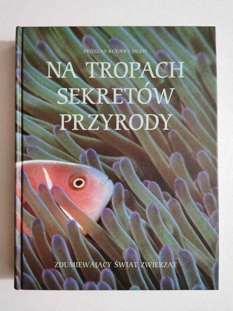 NA TROPACH SEKRETÓW PRZYRODY. PRZEGLĄD READERS DIGEST 1999