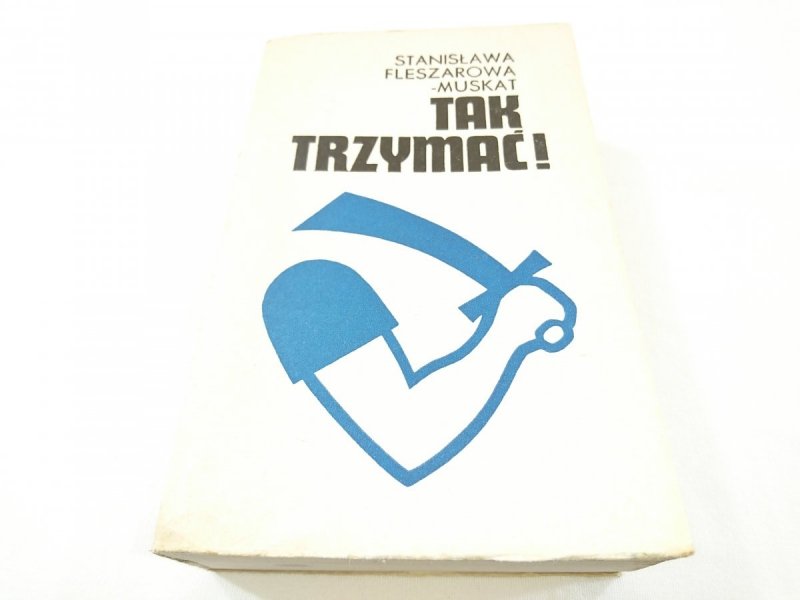 TAK TRZYMAĆ! TOM III NIEPOKONANI NIEPOKORNI 1977