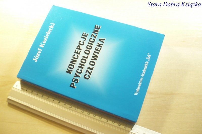 KONCEPCJE PSYCHOLOGICZNE CZŁOWIEKA Kozielecki 2000