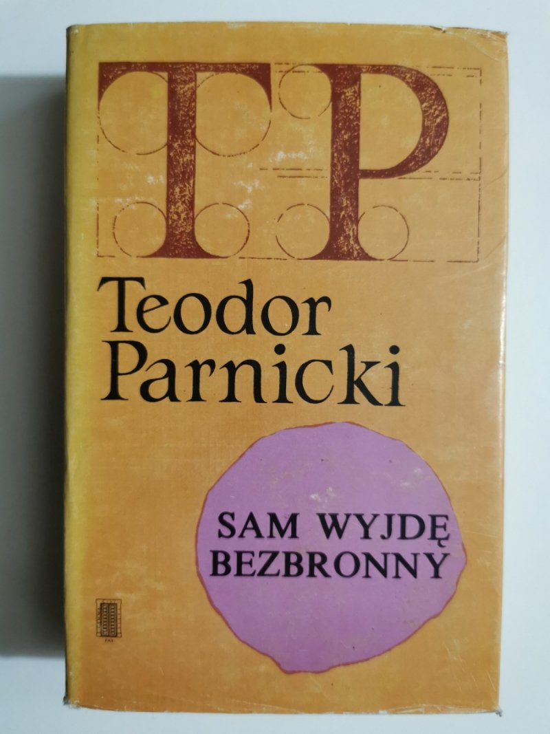 SAM WYJDĘ BEZBRONNY - Teodor Parnicki