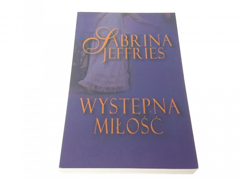 WYSTĘPNA MIŁOŚĆ - Sabrina Jeffries (2008)