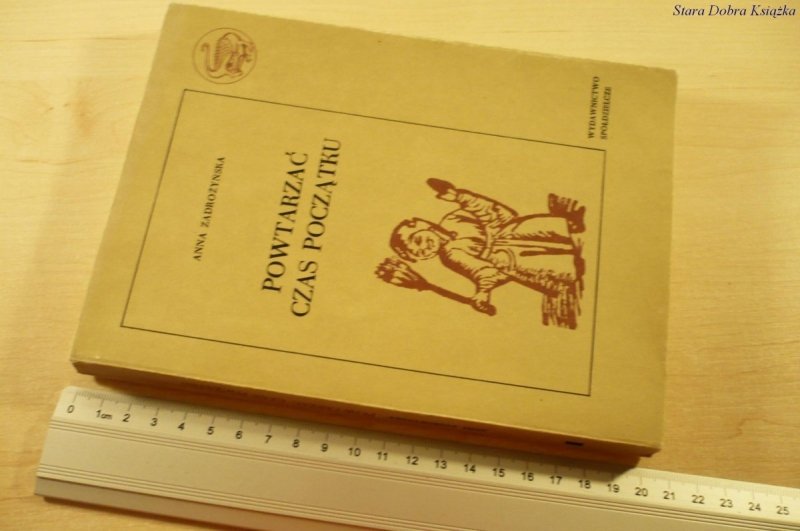 POWTARZAĆ CZAS POCZĄTKU 1 - A. Zadrożyńska (1985)
