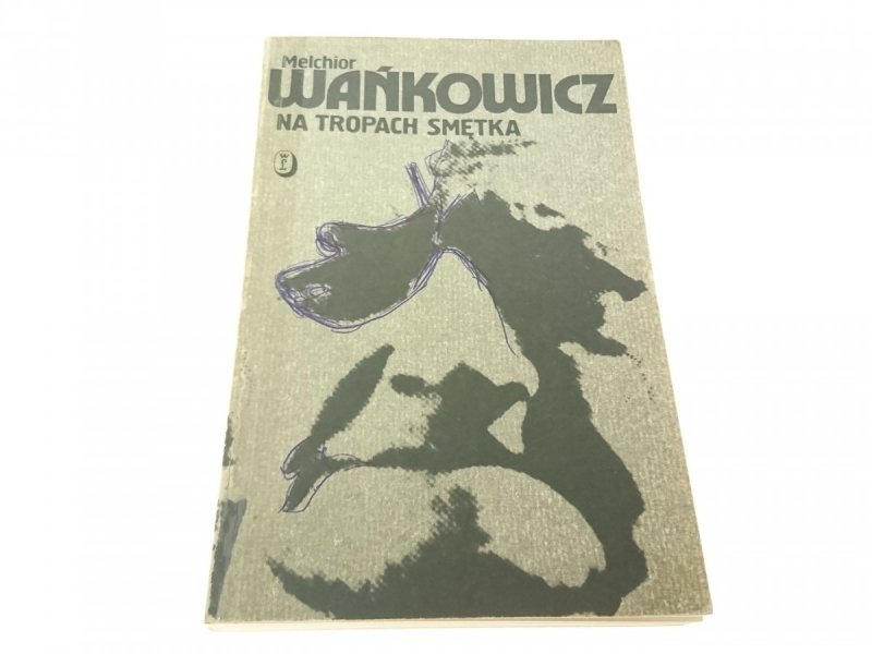 NA TROPACH SMĘTKA - Melchior Wańkowicz 1988