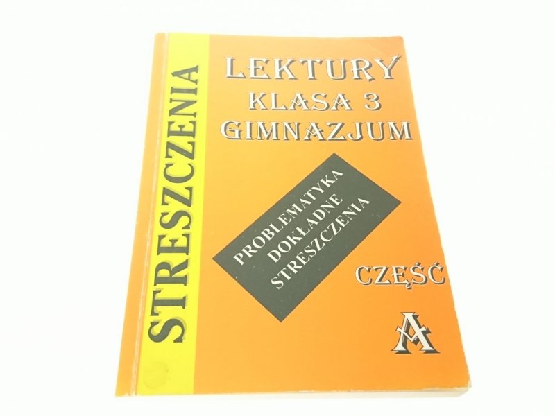 STRESZCZENIA. LEKTURY KLASA 3 GIMNAZJUM CZ.A 2001