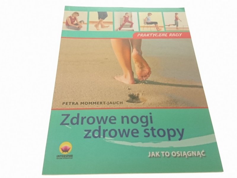 ZDROWE NOGI ZDROWE STOPY. JAK TO OSIĄGNĄĆ (2009)