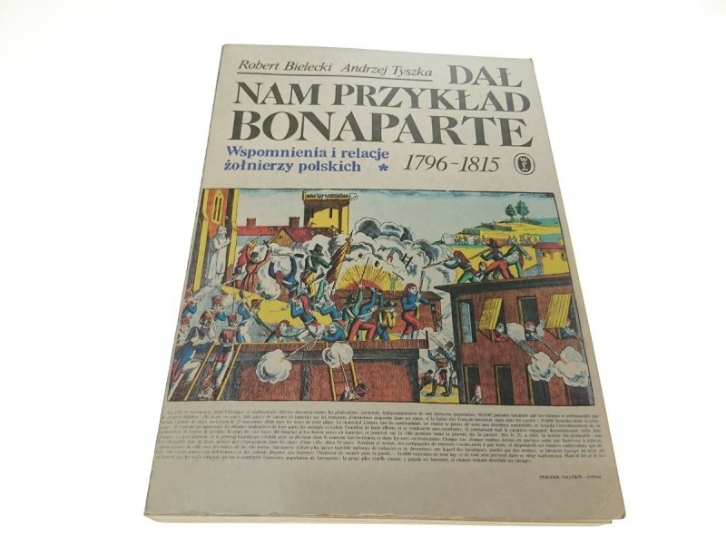 DAŁ NAM PRZYKŁAD BONAPARTE...TOM I - Bielecki 1984
