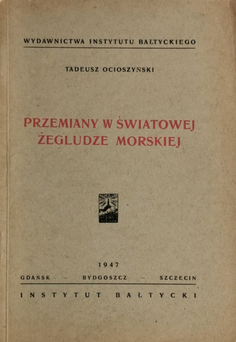 PRZEMIANY W ŚWIATOWEJ ŻEGLUDZE MORSKIEJ - 1947 R. - Tadeusz Ocioszyński