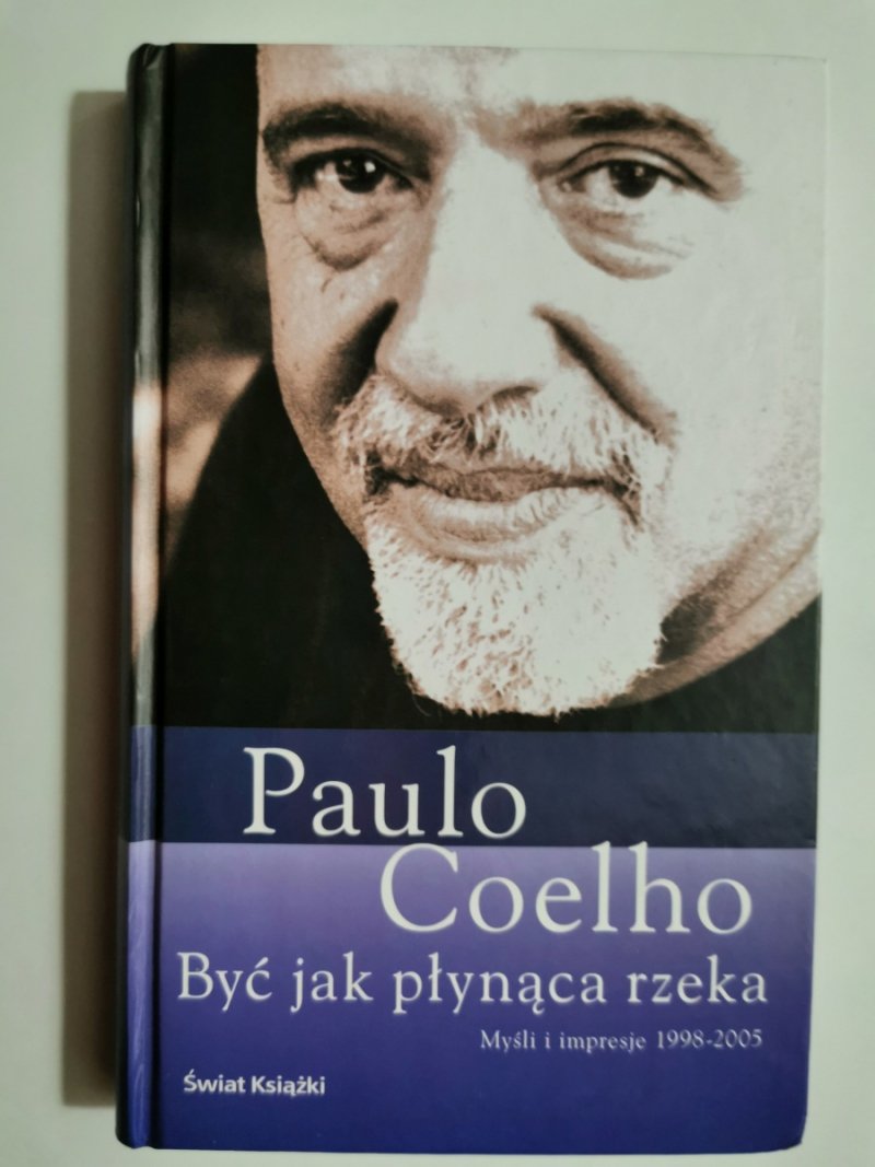 BYĆ JAK PŁYNĄCA RZEKA - Paulo Coelho
