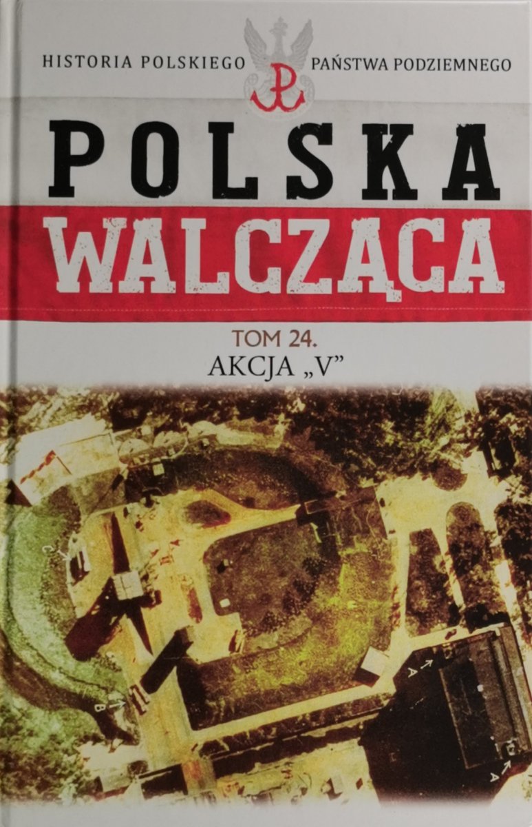 POLSKA WALCZĄCA. HISTORIA PAŃSTWA PODZIEMNEGO tom 24