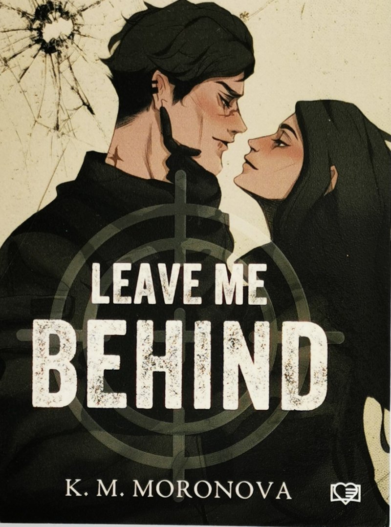 LEAVE ME BEHIND - K. M. Moronova