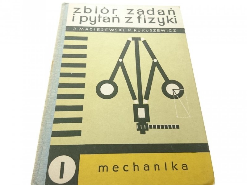 ZBIÓR ZADAŃ I PYTAŃ Z FIZYKI CZĘŚĆ MECHANIKA 1970