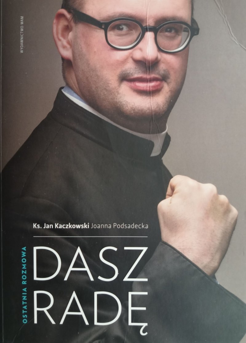 DASZ RADĘ. OSTATNIA ROZMOWA - Jan Kaczkowski