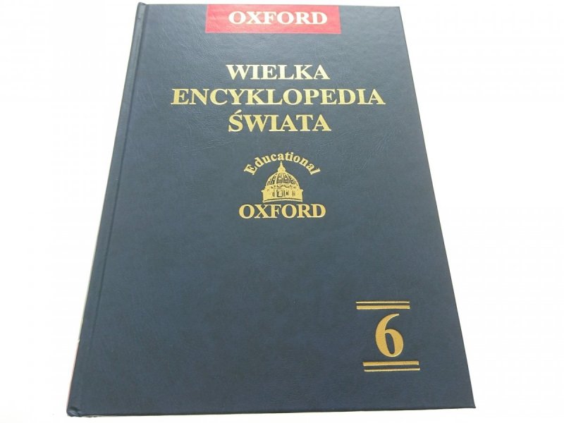 OXFORD. WIELKA ENCYKLOPEDIA ŚWIATA TOM VI 2004