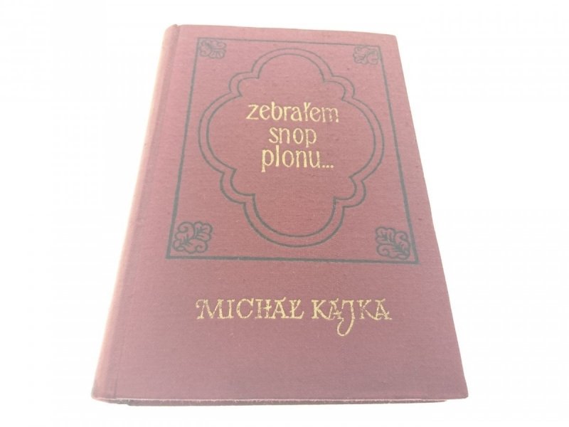 ZEBRAŁEM SNOP PLONU... - Michał Kajka 1958