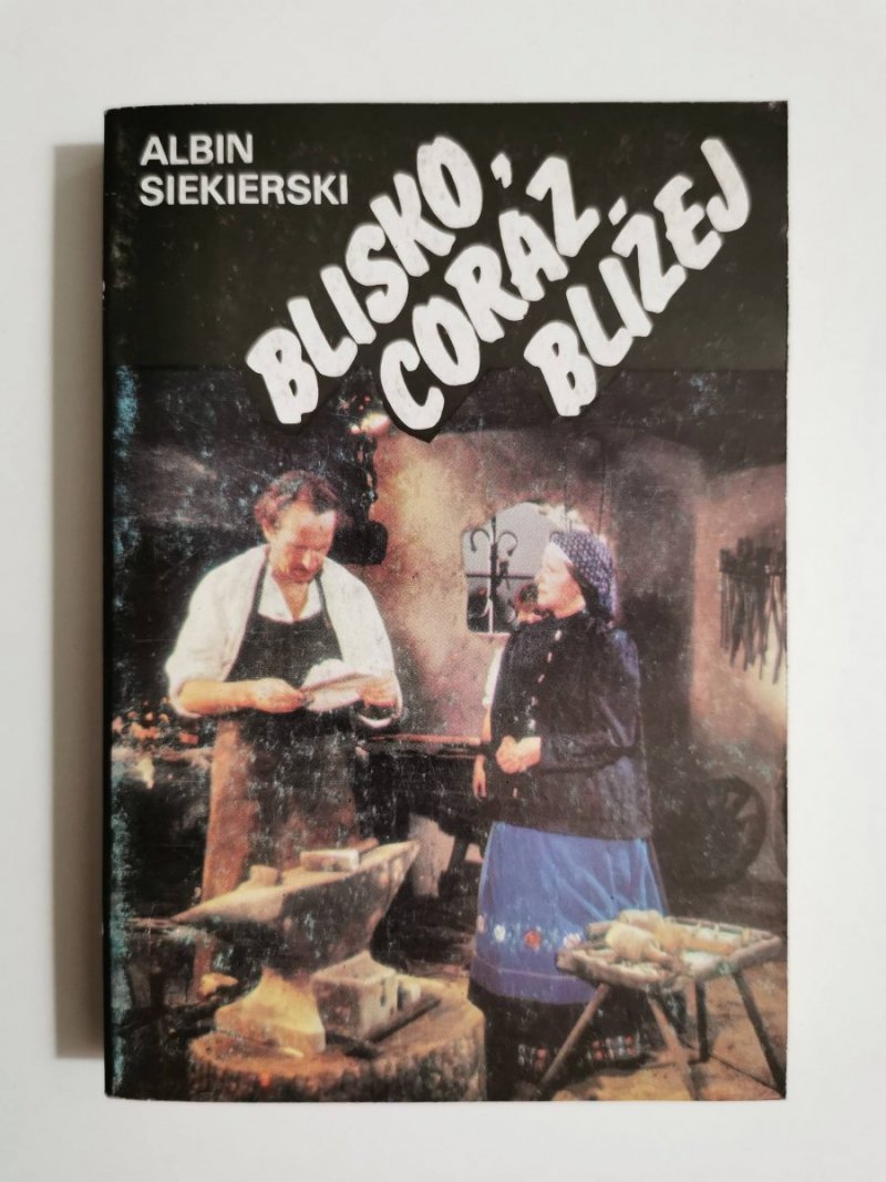 BLISKO, CORAZ BLIŻEJ TOM I - Albin Siekierski 1985