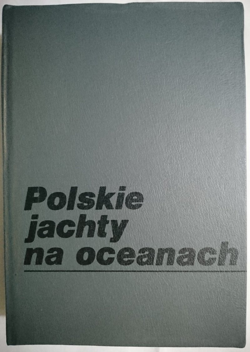 POLSKIE JACHTY NA OCEANACH - Aleksander Kaszowski