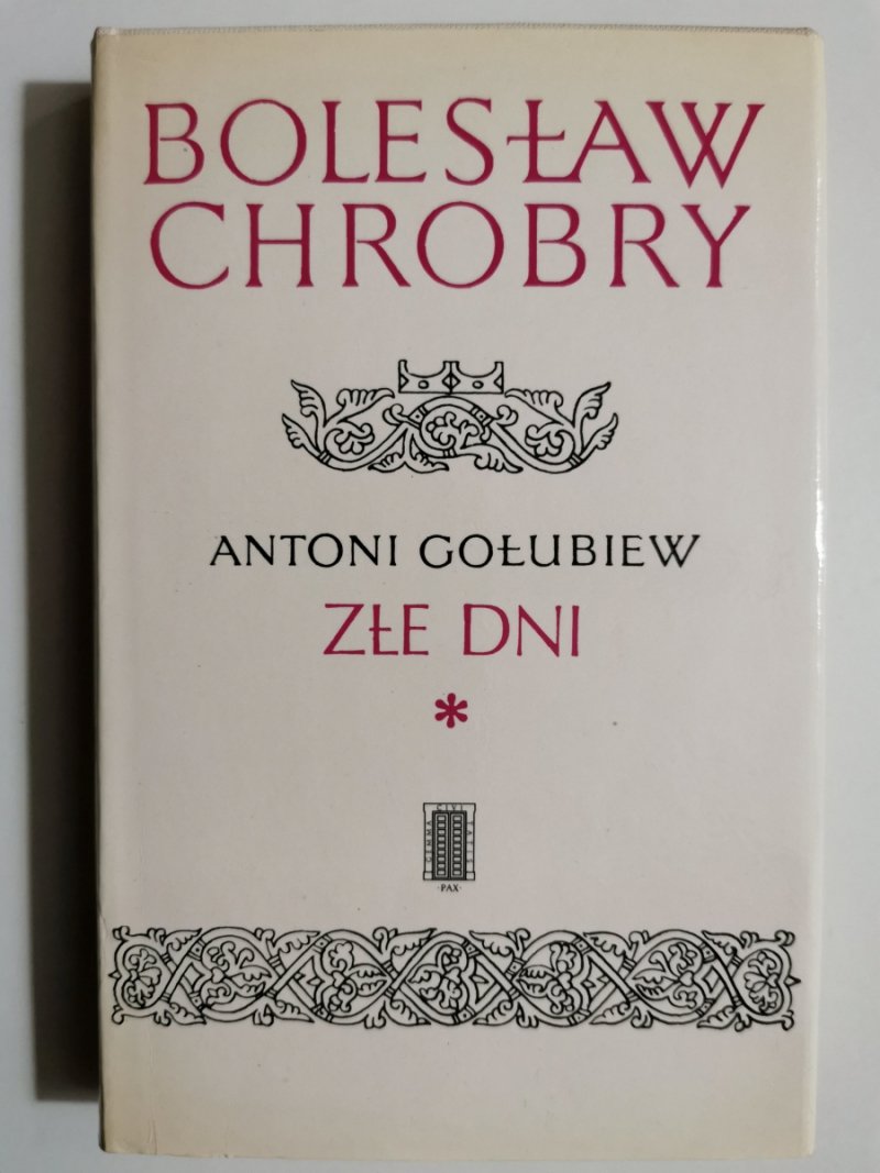 BOLESŁAW CHROBRY ZŁE DNI * - TOM 3 - Antoni Gołubiew