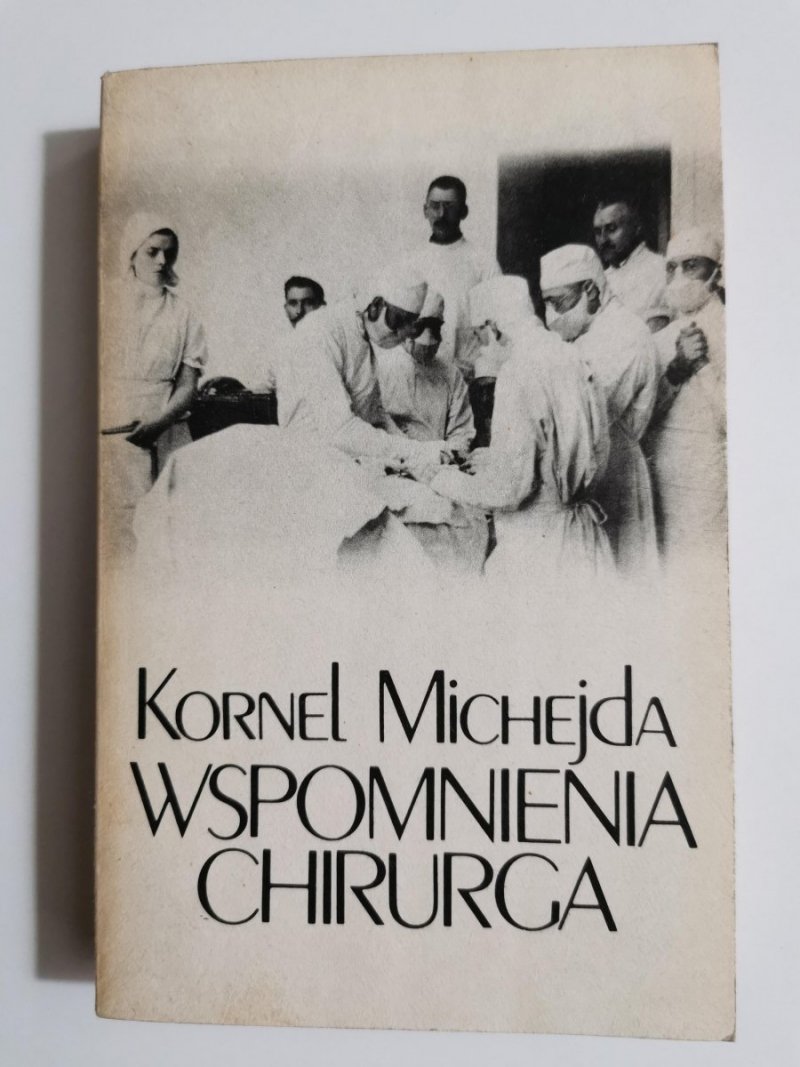 WSPOMNIENIA CHIRURGA - Kornel Michejda 1986