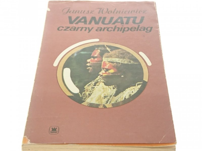 VANUATU. CZARNY ARCHIPELAG  Janusz Wolniewicz 1983