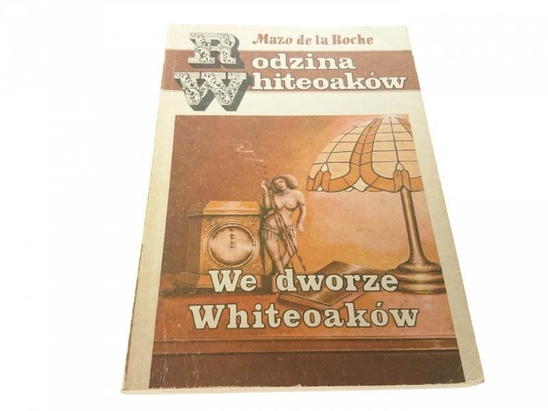 RODZINA WHITEOAKÓW. WE DWORZE WHITEOAKÓW - Roche