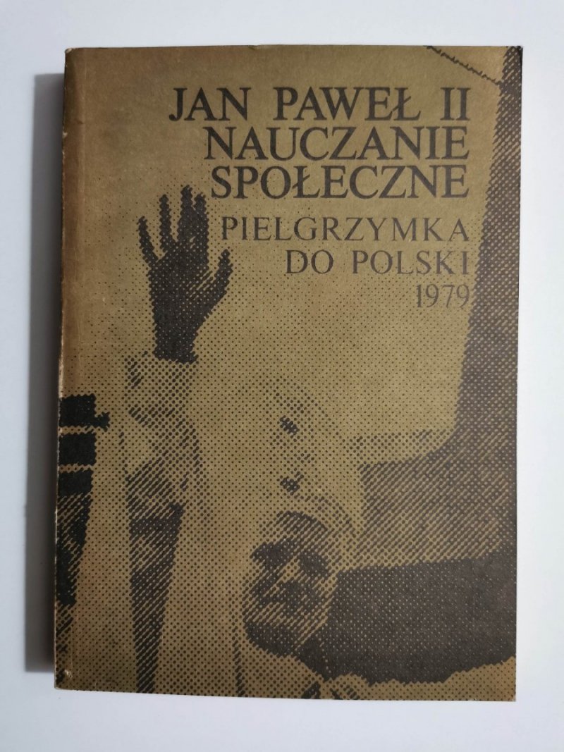 JAN PAWEŁ II NAUCZANIE SPOŁECZNE TOM I PIELRZYMKA DO POLSKI 
