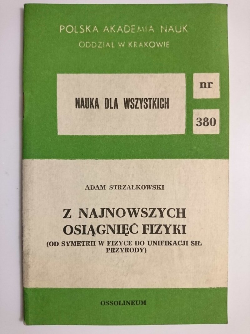Z NAJNOWSZYCH OSIĄGNIĘĆ FIZYKI - Adam Strzałkowski 1985