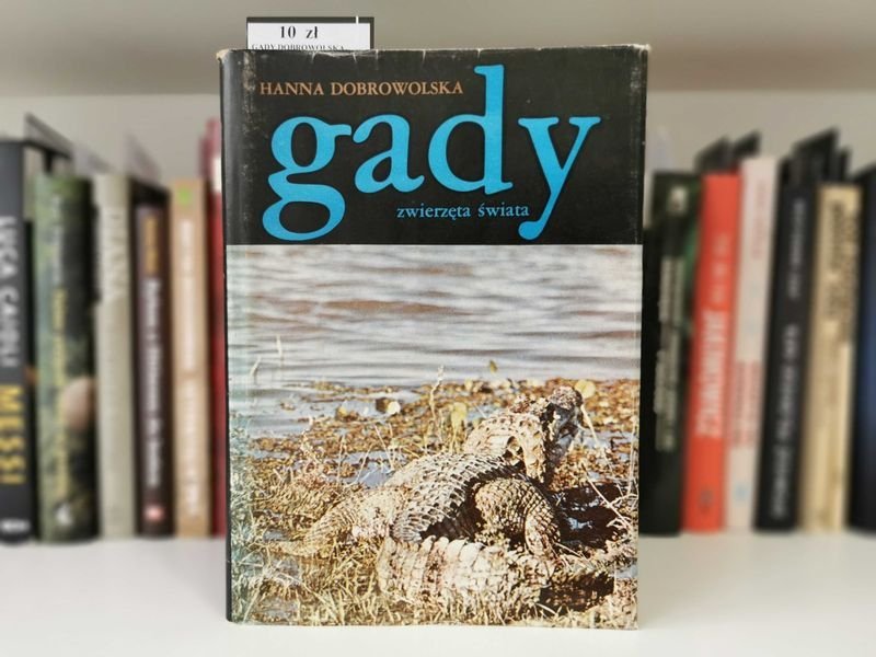 Zwierzęta świata. Gady - Hanna Dobrowolska