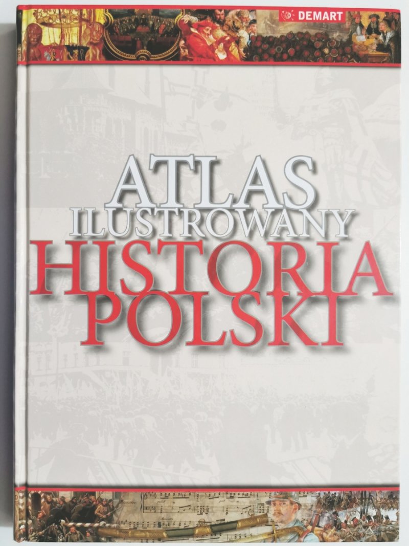 ATLAS ILUSTROWANY HISTORIA POLSKI - p. r. Elżbieta Olczak