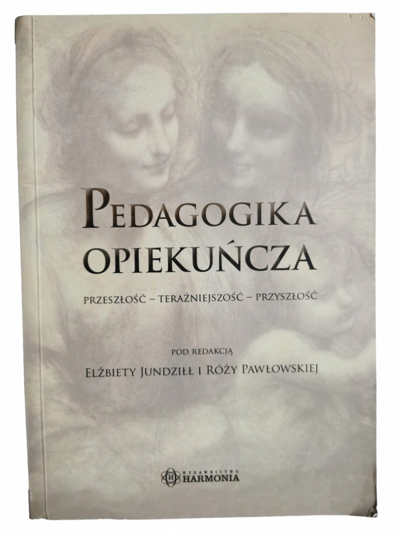 PEDAGOGIKA OPIEKUŃCZA - p. r. Elżbiety Jundziłł