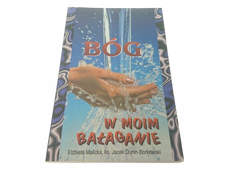 BÓG W MOIM BAŁAGANIE - Elżbieta Malicka 1999
