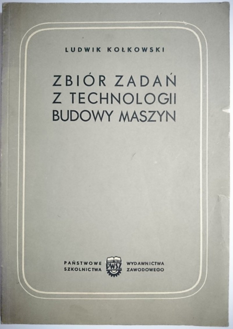 ZBIÓR ZADAŃ Z TECHNOLOGII BUDOWY MASZYN Kołkowski