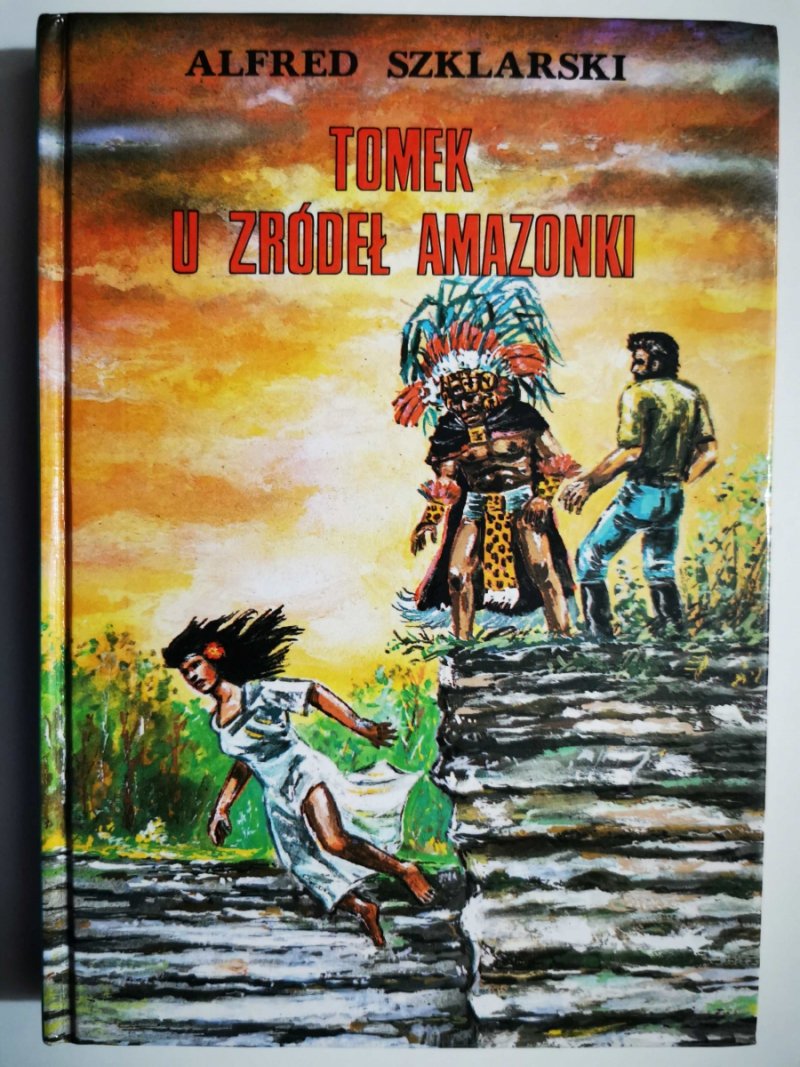 TOMEK U ŹRÓDEŁ AMAZONKI - Alfred Szklarski